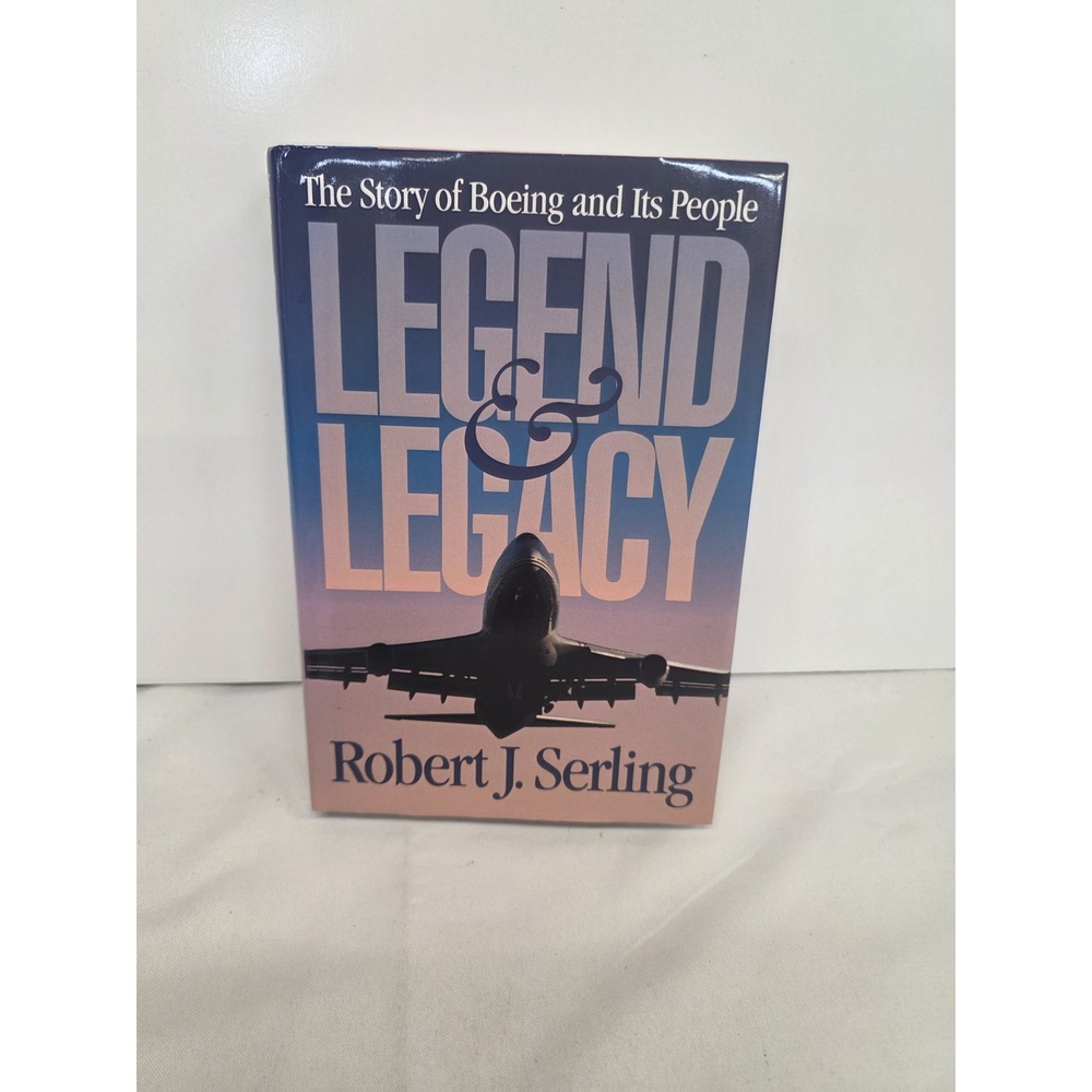 Legend & Legacy: The Story Of Boeing And Its People Robert J. Serling 1st Ed HC